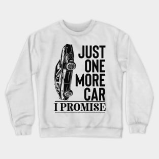 Just One More Car I Promise Crewneck Sweatshirt